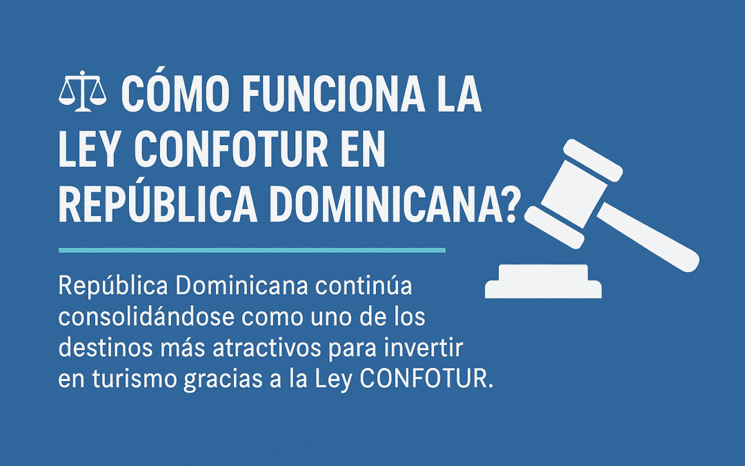 ¿Cómo funciona la ley CONFOTUR y qué beneficios te ofrece?