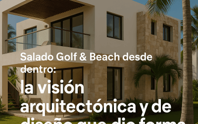 Salado Golf & Beach desde dentro: visión de nuestros arquitectos y diseñadores